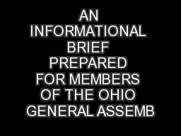 AN INFORMATIONAL BRIEF PREPARED FOR MEMBERS OF THE OHIO GENERAL ASSEMB