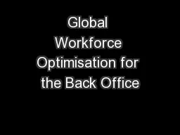 Global Workforce Optimisation for the Back Office