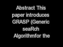 Abstract This paper introduces GRASP (Generic seaRch Algorithmfor the