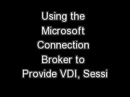 Using the Microsoft Connection Broker to Provide VDI, Sessi