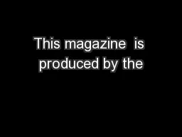 This magazine  is produced by the