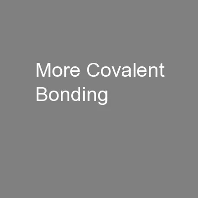 More Covalent Bonding