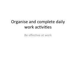 Organise and complete daily work activities
