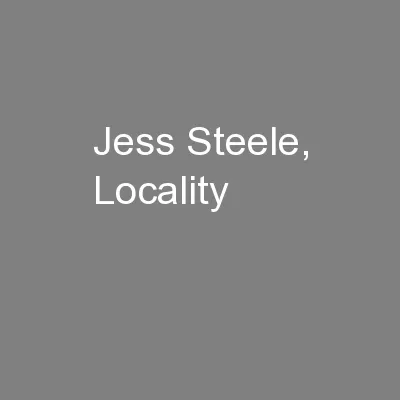 Jess Steele, Locality