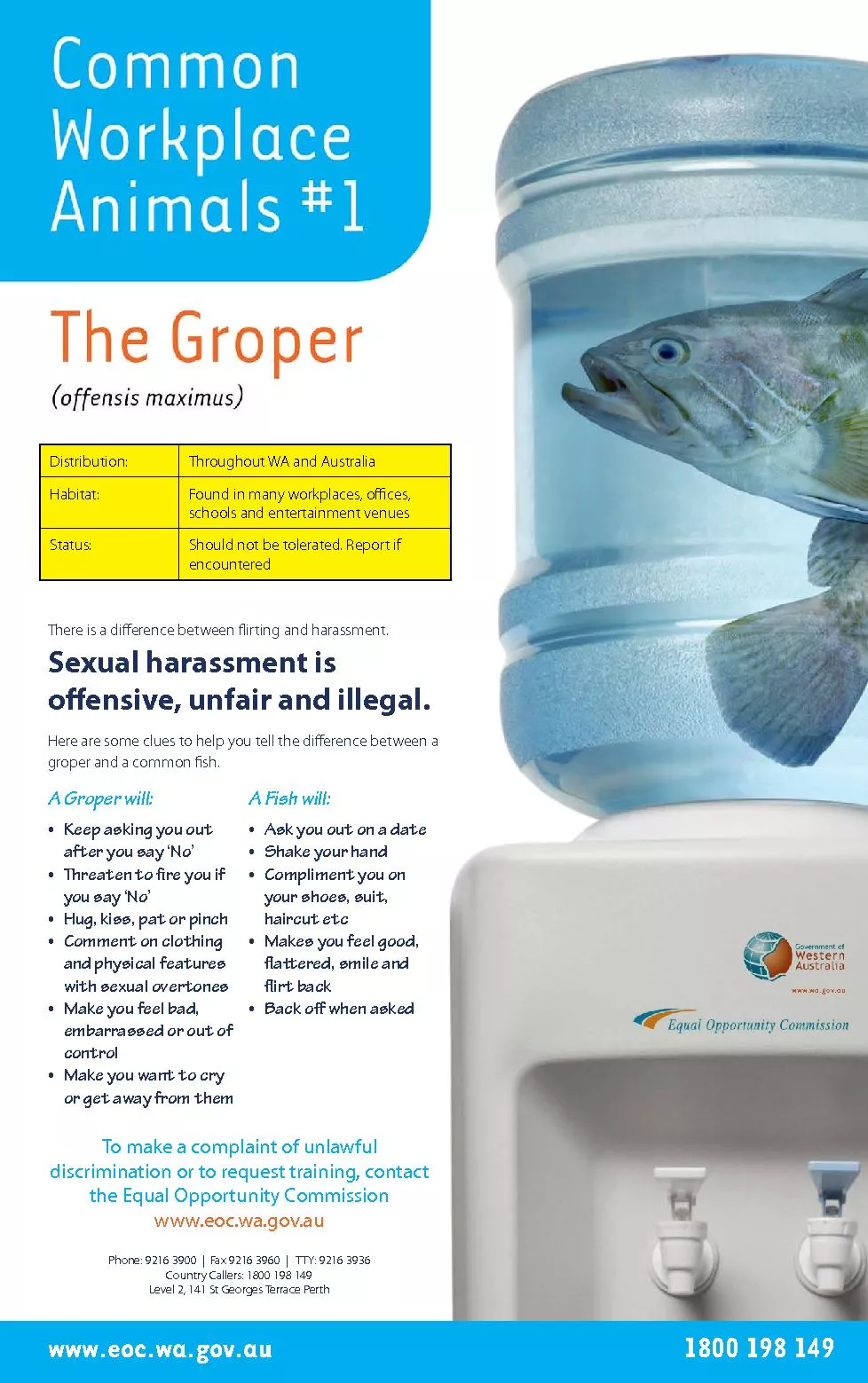 A Groper will:Keep asking you out after you say ‘No’Threaten