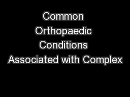 Common Orthopaedic Conditions Associated with Complex