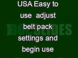 MADE IN THE USA Easy to use  adjust belt pack settings and begin use Range up to  ft