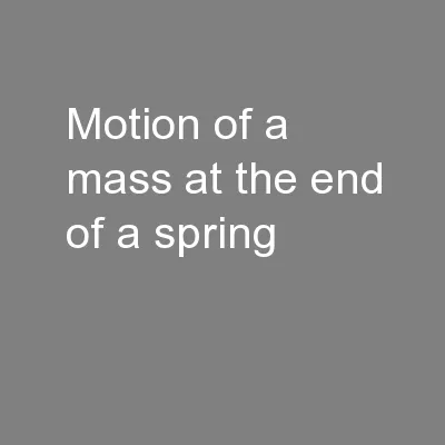Motion of a mass at the end of a spring