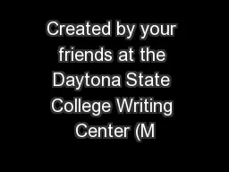 Created by your friends at the Daytona State College Writing Center (M
