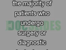 ANESTHESIA  YOU nesthesia for mbulatory urgery  oday the majority of patients who undergo surgery or diagnostic tests do not need to stay overnight in the hospital