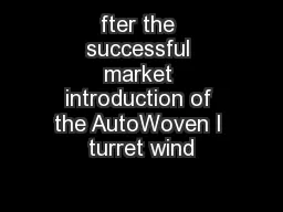 fter the successful market introduction of the AutoWoven I turret wind