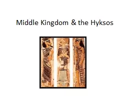 Middle Kingdom & the Hyksos