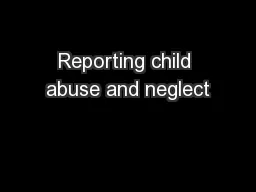 Reporting child abuse and neglect