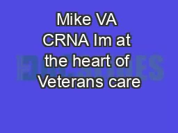 Mike VA CRNA Im at the heart of Veterans care