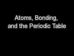 Atoms, Bonding, and the Periodic Table