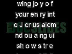 IN O VE RFLO WIN G J Y AN AN GU ISH O Go d in t his o erfl wing jo y o f your en ry int o J er us alem nd ou a ng ui sh o w s tr e ts we c t P S ay c om to a c ti on of pa s a nd j y a nd h ym ns in