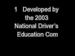 1   Developed by the 2003 National Driver’s Education Com