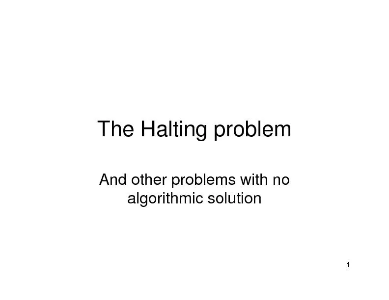 1The Halting problemAnd other problems with no algorithmic solution
..