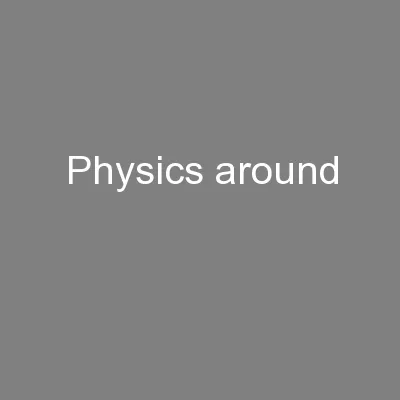 Physics around