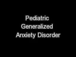 Pediatric Generalized Anxiety Disorder