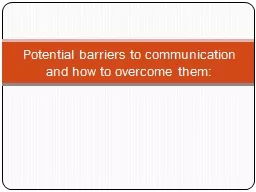 Potential barriers to communication and how to overcome the