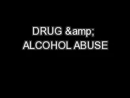 DRUG & ALCOHOL ABUSE