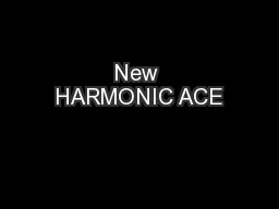 New HARMONIC ACE
