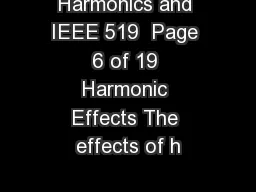Harmonics and IEEE 519  Page 6 of 19 Harmonic Effects The effects of h