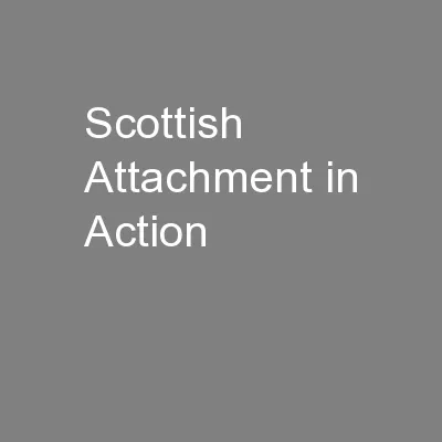 Scottish Attachment in Action