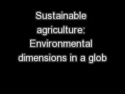 Sustainable agriculture: Environmental dimensions in a glob