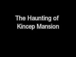 The Haunting of Kincep Mansion