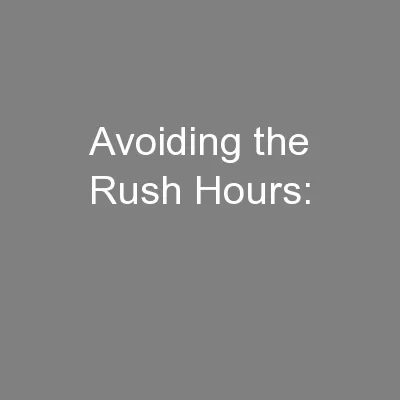 Avoiding the Rush Hours: