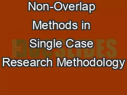 Non-Overlap Methods in Single Case Research Methodology