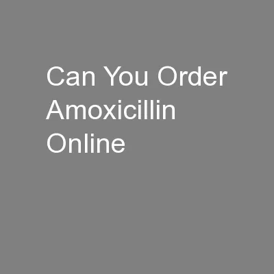 Can You Order Amoxicillin Online