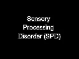 Sensory Processing Disorder (SPD)