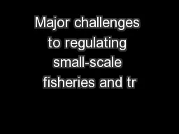 Major challenges to regulating small-scale fisheries and tr
