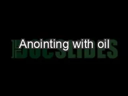 Anointing with oil