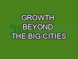 GROWTH BEYOND THE BIG CITIES