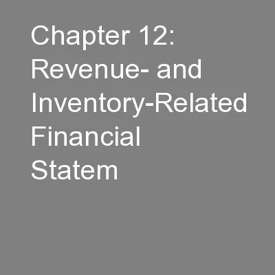 Chapter 12: Revenue- and Inventory-Related Financial Statem