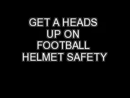 GET A HEADS UP ON FOOTBALL HELMET SAFETY