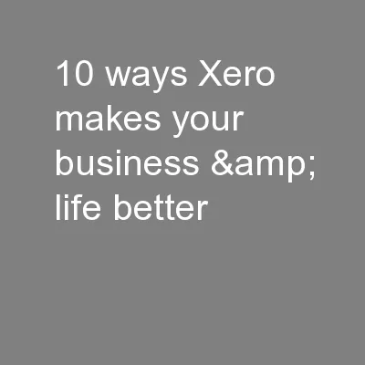 10 ways Xero makes your business & life better