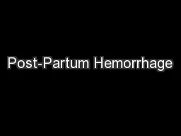 Post-Partum Hemorrhage