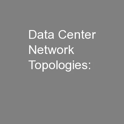 Data Center Network Topologies: