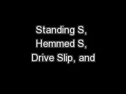 Standing S, Hemmed S, Drive Slip, and