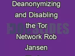 The Sniper Attack Anonymously Deanonymizing and Disabling the Tor Network Rob Jansen Florian