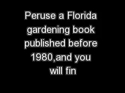 Peruse a Florida gardening book published before 1980,and you will fin