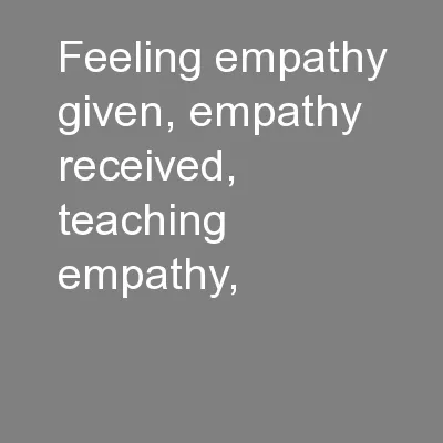 Feeling empathy given, empathy received, teaching empathy,