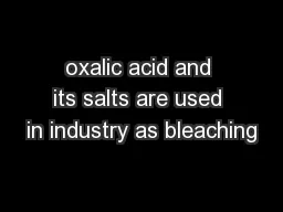 oxalic acid and its salts are used in industry as bleaching
