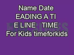 Name Date EADING A TI E LINE   TIME For Kids timeforkids