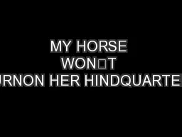 MY HORSE WON픀T TURNON HER HINDQUARTERS
